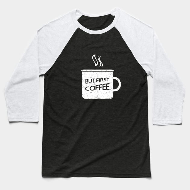 Ok, but first coffee (white) Baseball T-Shirt by Phanatique